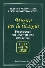 Musica per la liturgia. Presupposti per una fruttuosa interazione libro