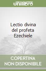 Lectio divina del profeta Ezechiele