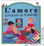 L'amore spiegato ai bambini libro