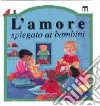 L'amore spiegato ai bambini libro