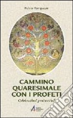 Cammino quaresimale con i profeti. Celebrazioni penitenziali libro