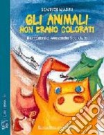 Gli animali non erano colorati libro