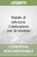 Natale di salvezza. Celebrazioni per la novena libro