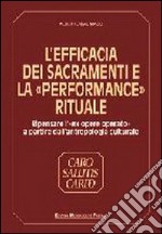 L'efficacia dei sacramenti e la «Performance» rituale. Ripensare l'«Ex opere operato» a partire dall'antropologia culturale