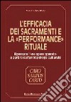 L'efficacia dei sacramenti e la «Performance» rituale. Ripensare l'«Ex opere operato» a partire dall'antropologia culturale libro