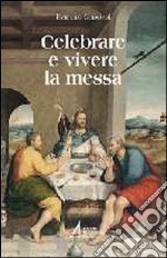 Celebrare e vivere la messa libro