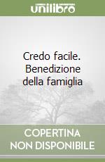 Credo facile. Benedizione della famiglia libro