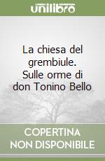 La chiesa del grembiule. Sulle orme di don Tonino Bello libro