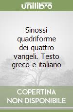 Sinossi quadriforme dei quattro vangeli. Testo greco e italiano libro