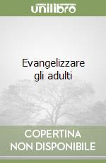 Evangelizzare gli adulti libro