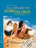 Sulla spiaggia dei sassi colorati libro