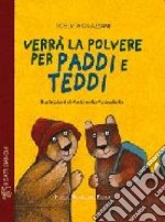 Verrà la polvere per Paddi e Teddi libro