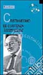 Cristianesimo ed esistenza. Il messaggio spirituale di Romano Guardini libro