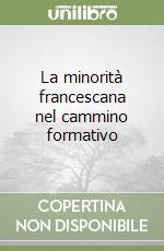 La minorità francescana nel cammino formativo