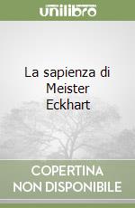 La sapienza di Meister Eckhart libro