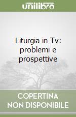 Liturgia in Tv: problemi e prospettive