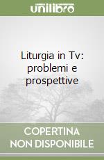 Liturgia in Tv: problemi e prospettive libro