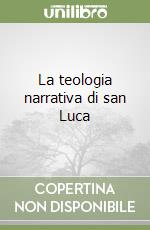 La teologia narrativa di san Luca libro