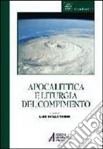 Apocalittica e liturgia del compimento libro