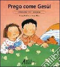 Prego come Gesù! libro
