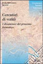 Cercatori di verità. I dinamismi del processo formativo libro