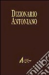 Dizionario antoniano. Dottrina e spiritualità dei sermoni di sant'Antonio libro