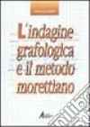 L'indagine grafologica e il metodo morettiano libro