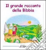 Il grande racconto della Bibbia. L'Antico Testamento narrato ai bambini libro