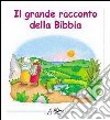 Il grande racconto della Bibbia. L'Antico Testamento narrato ai bambini libro di Bonzi Silvia Vago Maria