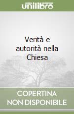 Verità e autorità nella Chiesa libro