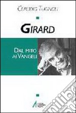 Girard. Dal mito ai vangeli