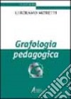 Grafologia pedagogica libro di Moretti Girolamo