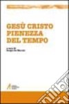 Gesù Cristo pienezza del tempo libro