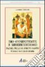 Dio onnipotente e misericordioso: Padre, Figlio, Spirito Santo. Corso di teologia trinitaria