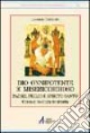 Dio onnipotente e misericordioso: Padre, Figlio, Spirito Santo. Corso di teologia trinitaria libro di Cozzarin Lorenzo