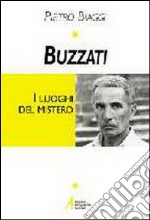 Buzzati. I luoghi del mistero libro