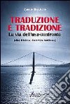 Traduzione e tradizione. La via dell'uso-confronto (oltre il «traduttore traditore») libro