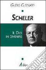 Scheler. Dio in divenire libro