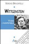 Wittgenstein. Vivere l'inesprimibile libro