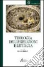 Teologia delle religioni e liturgia libro