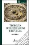 Teologia delle religioni e liturgia libro di Ubbiali S. (cur.)