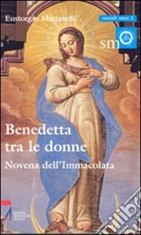 Benedetta tra le donne. Novena dell'Immacolata