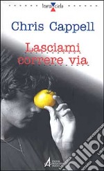 Lasciami correre via libro