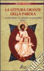 La lettura orante della parola. «Lectio divina» in comunità e in parrocchia (2) libro