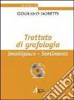 Trattato di grafologia. Intelligenza, sentimento libro