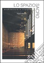 Lo spazio sacro. Architettura e liturgia libro