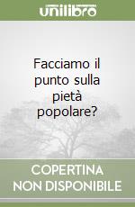 Facciamo il punto sulla pietà popolare? libro