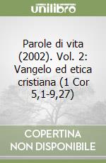 Parole di vita (2002). Vol. 2: Vangelo ed etica cristiana (1 Cor 5,1-9,27) libro