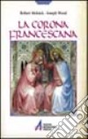 La corona francescana. I sette misteri gaudiosi nella vita della Vergine Maria e di san Francesco libro