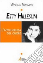 Etty Hillesum. L'intelligenza del cuore libro